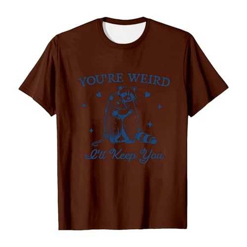 Women’s Short Sleeve Top 2025 Comfortable Fashion You're Weird I'll Keep You Shirt Funny Raccoon Opossum Crewneck Tshirt You're Weird I'll Keep You T Shirt Womens Cotton Long Sleeve Shirts