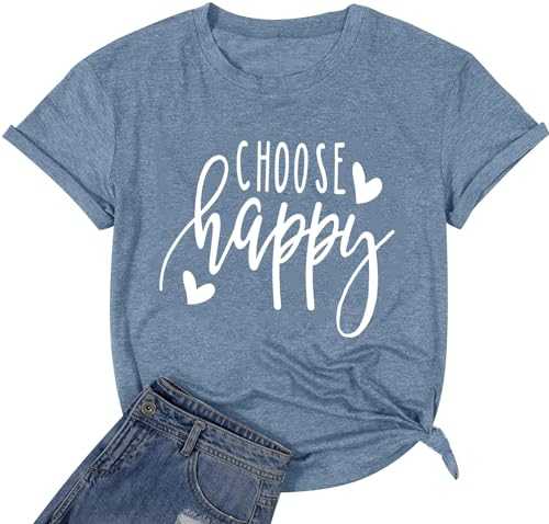 Funny Cute Graphic Tees for Women Choose Happy Letter Print T Shirts Love Heart Inspirational Shirt Casual Short Sleeve Tops