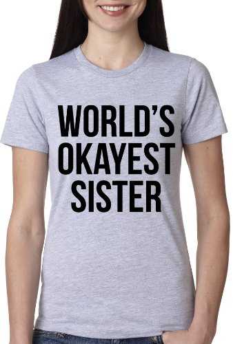 Womens World's Okayest Sister T Shirt Funny Sarcastic Siblings Tee for Ladies