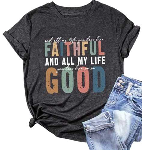 Christian Tshirt and All My Life You Have Been Faithful Bright Bible Verse Graphic Tee Tops