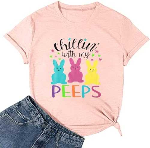 Happy Easter Shirt Women Chillin with My Peeps Tee Shirt Cute Rabbit Graphic T-Shirt Easter Gift Tee Tops